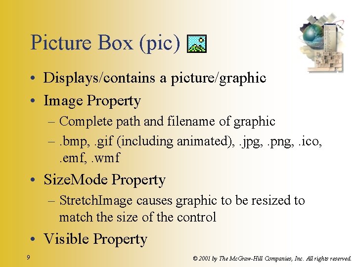 Picture Box (pic) • Displays/contains a picture/graphic • Image Property – Complete path and Picture Box (pic) • Displays/contains a picture/graphic • Image Property – Complete path and