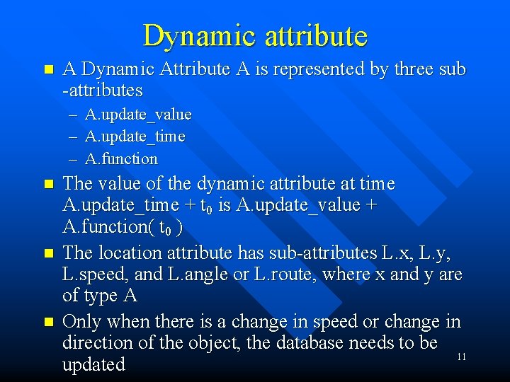 Dynamic attribute n A Dynamic Attribute A is represented by three sub -attributes –