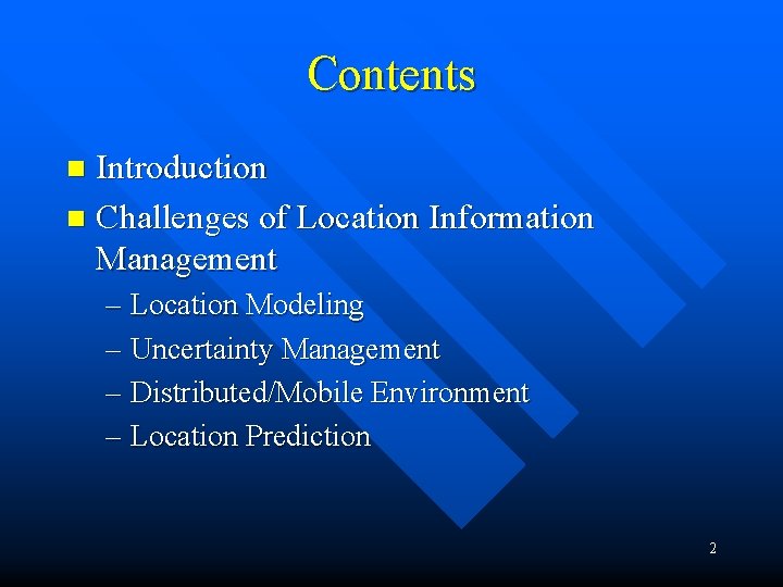 Contents Introduction n Challenges of Location Information Management n – Location Modeling – Uncertainty