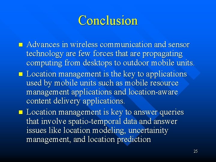 Conclusion n Advances in wireless communication and sensor technology are few forces that are