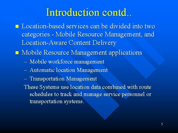 Introduction contd. . n n Location-based services can be divided into two categories -