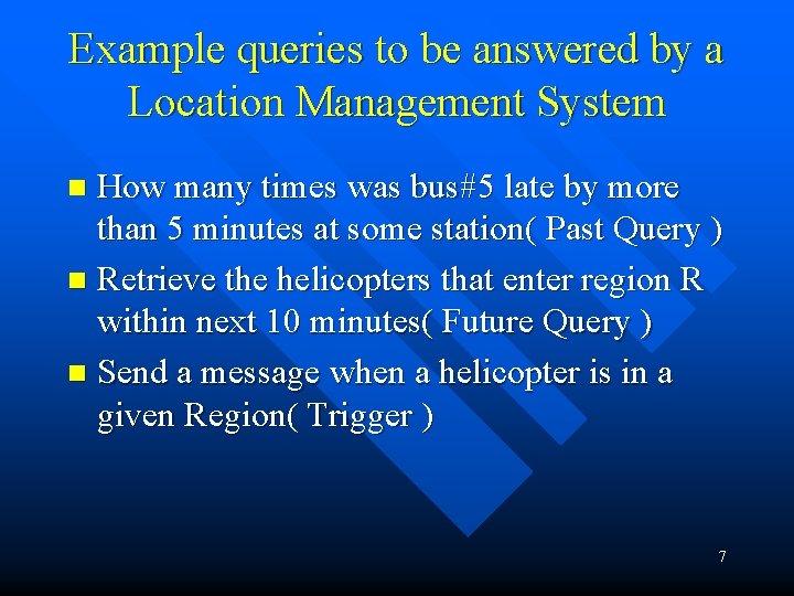 Example queries to be answered by a Location Management System How many times was