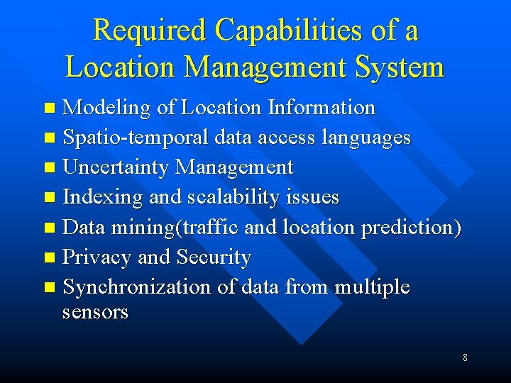 Required Capabilities of a Location Management System Modeling of Location Information n Spatio-temporal data