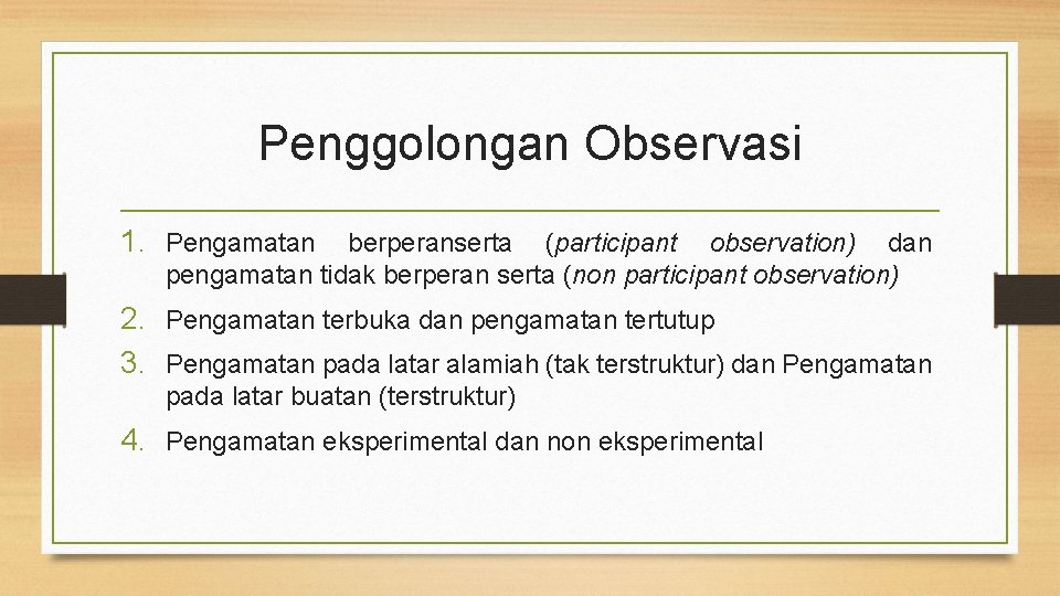 Penggolongan Observasi 1. Pengamatan berperanserta (participant observation) dan pengamatan tidak berperan serta (non participant