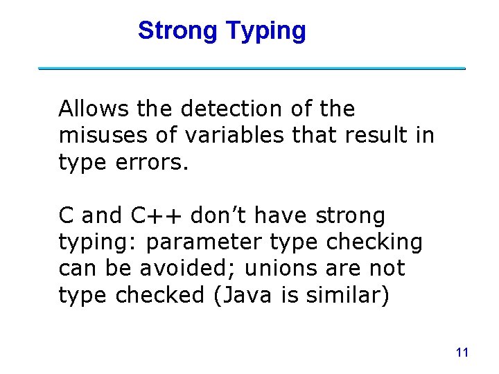 Strong Typing Allows the detection of the misuses of variables that result in type Strong Typing Allows the detection of the misuses of variables that result in type