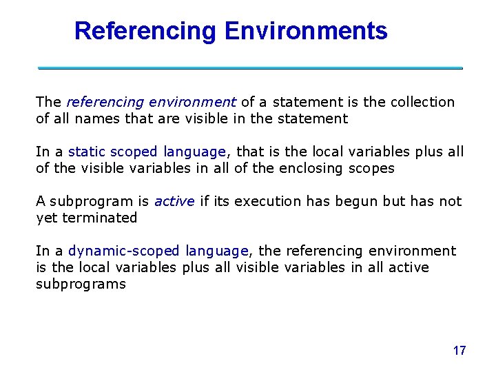 Referencing Environments The referencing environment of a statement is the collection of all names Referencing Environments The referencing environment of a statement is the collection of all names