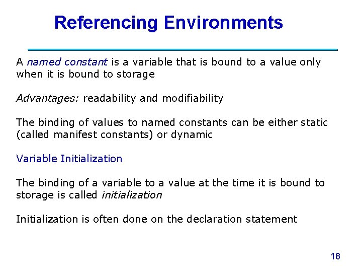 Referencing Environments A named constant is a variable that is bound to a value Referencing Environments A named constant is a variable that is bound to a value