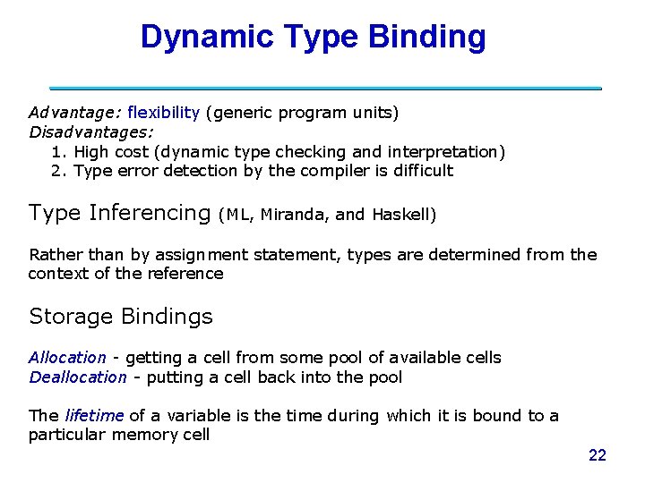 Dynamic Type Binding Advantage: flexibility (generic program units) Disadvantages: 1. High cost (dynamic type Dynamic Type Binding Advantage: flexibility (generic program units) Disadvantages: 1. High cost (dynamic type