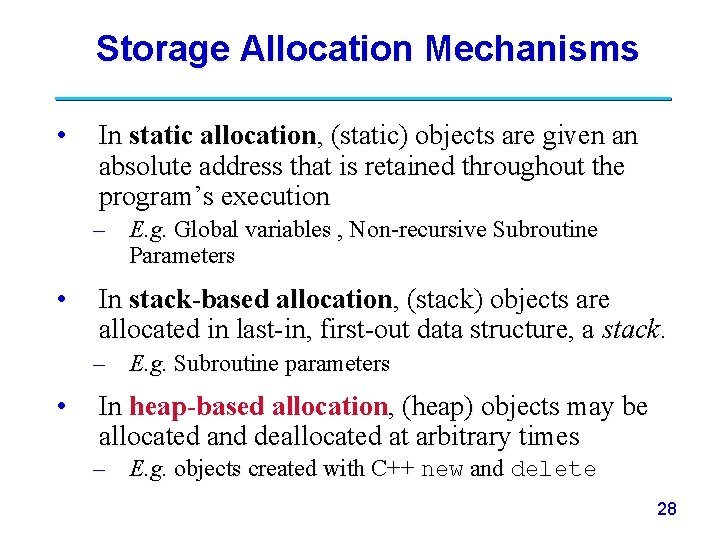 Storage Allocation Mechanisms • In static allocation, (static) objects are given an absolute address Storage Allocation Mechanisms • In static allocation, (static) objects are given an absolute address