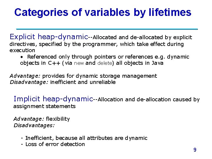 Categories of variables by lifetimes Explicit heap-dynamic--Allocated and de-allocated by explicit directives, specified by Categories of variables by lifetimes Explicit heap-dynamic--Allocated and de-allocated by explicit directives, specified by