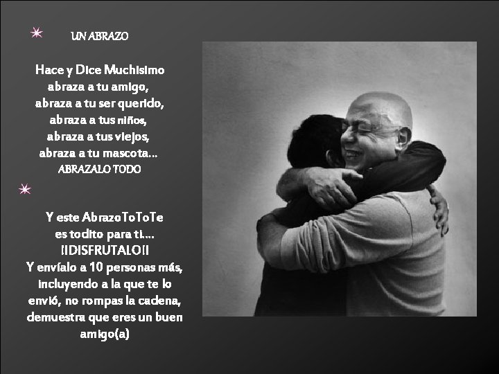 UN ABRAZO Hace y Dice Muchisimo abraza a tu amigo, abraza a tu ser