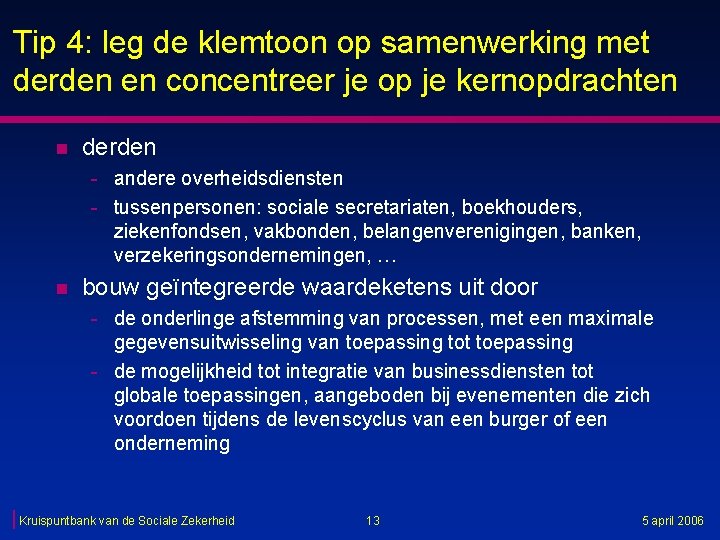 Tip 4: leg de klemtoon op samenwerking met derden en concentreer je op je