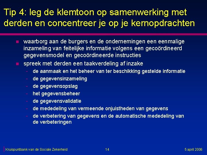 Tip 4: leg de klemtoon op samenwerking met derden en concentreer je op je