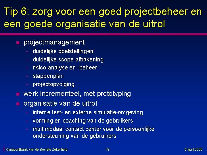 Tip 6: zorg voor een goed projectbeheer en een goede organisatie van de uitrol