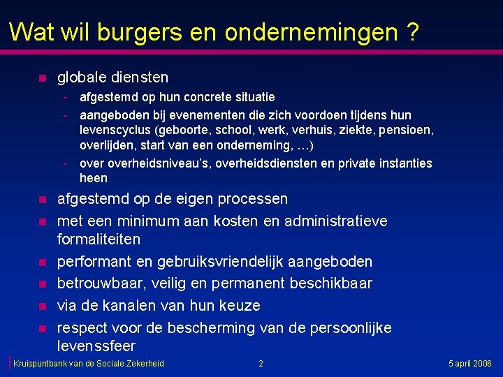 Wat wil burgers en ondernemingen ? n globale diensten - afgestemd op hun concrete