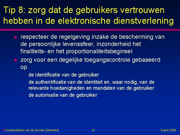 Tip 8: zorg dat de gebruikers vertrouwen hebben in de elektronische dienstverlening n n