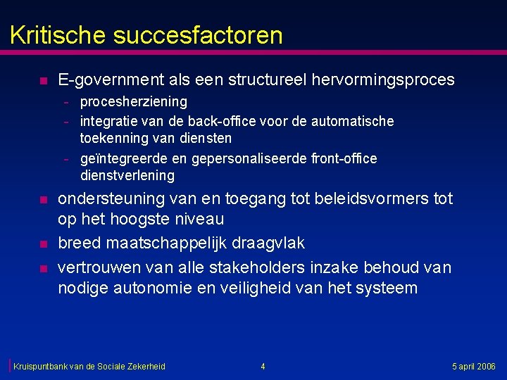 Kritische succesfactoren n E-government als een structureel hervormingsproces - procesherziening - integratie van de