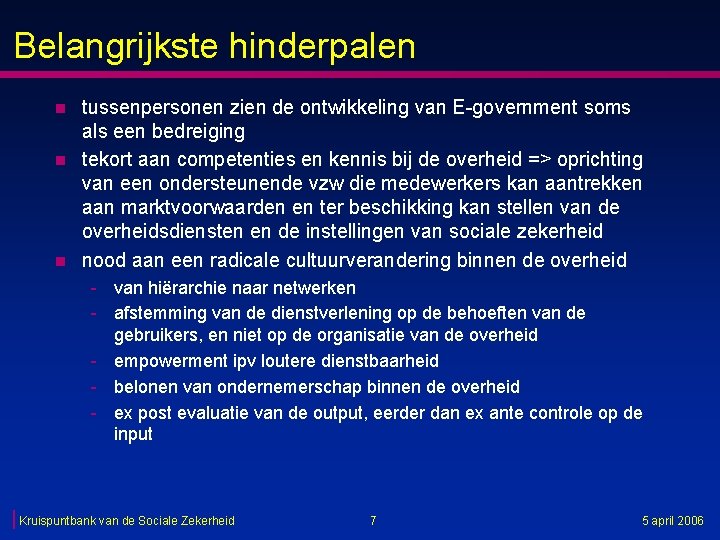 Belangrijkste hinderpalen n tussenpersonen zien de ontwikkeling van E-government soms als een bedreiging tekort