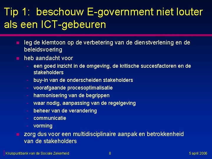 Tip 1: beschouw E-government niet louter als een ICT-gebeuren n n leg de klemtoon