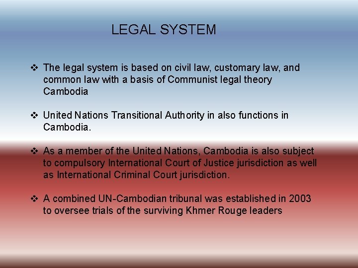 LEGAL SYSTEM v The legal system is based on civil law, customary law, and