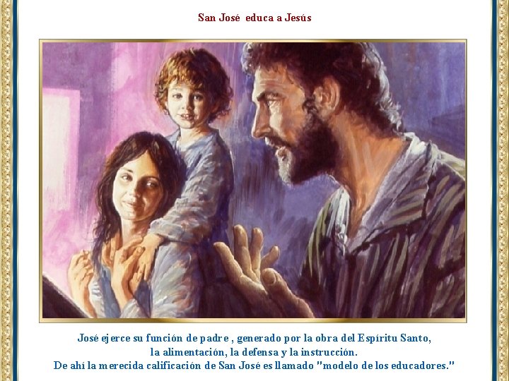 San José educa a Jesús José ejerce su función de padre , generado por
