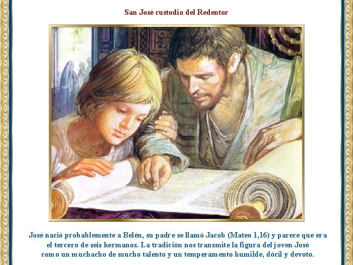 San José custodio del Redentor José nació probablemente a Belén, su padre se llamó