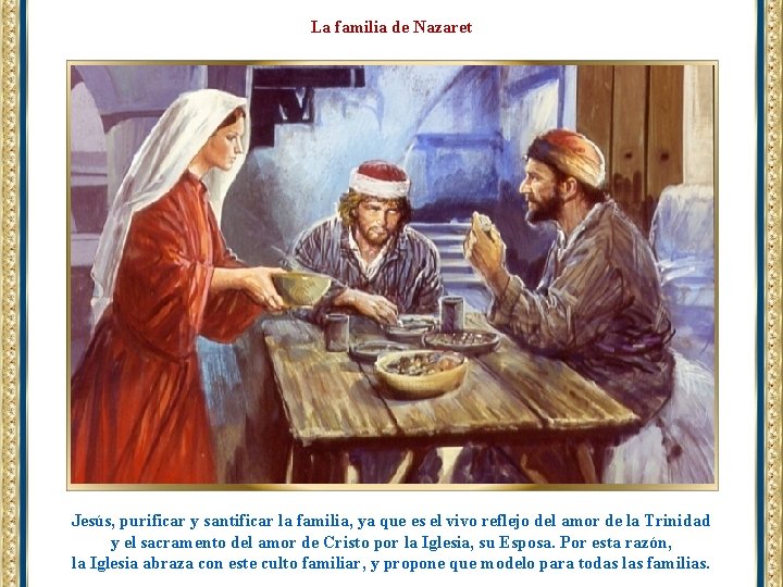 La familia de Nazaret Jesús, purificar y santificar la familia, ya que es el