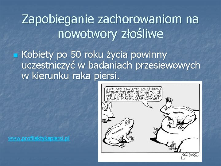 Zapobieganie zachorowaniom na nowotwory złośliwe n Kobiety po 50 roku życia powinny uczestniczyć w