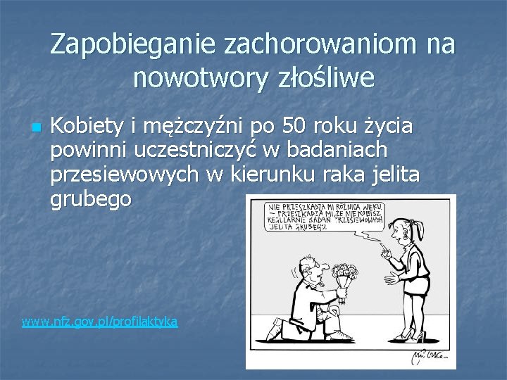 Zapobieganie zachorowaniom na nowotwory złośliwe n Kobiety i mężczyźni po 50 roku życia powinni