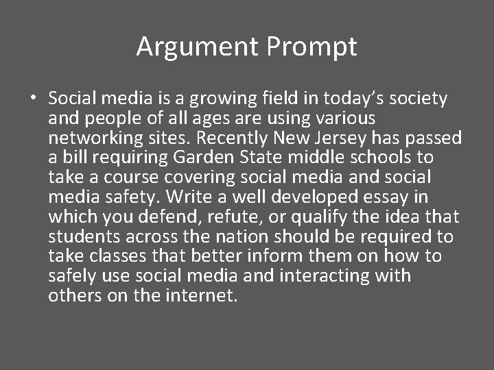 Argument Prompt • Social media is a growing field in today’s society and people