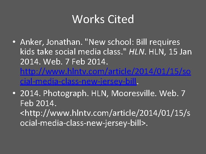 Works Cited • Anker, Jonathan. "New school: Bill requires kids take social media class.