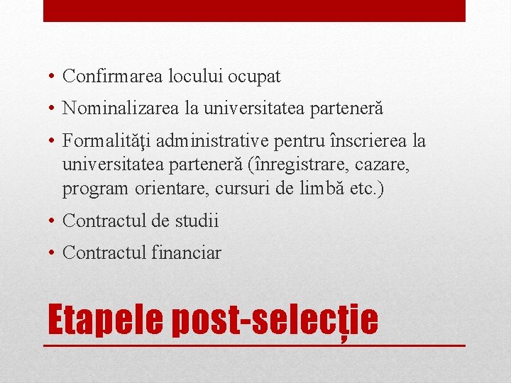  • Confirmarea locului ocupat • Nominalizarea la universitatea parteneră • Formalităţi administrative pentru