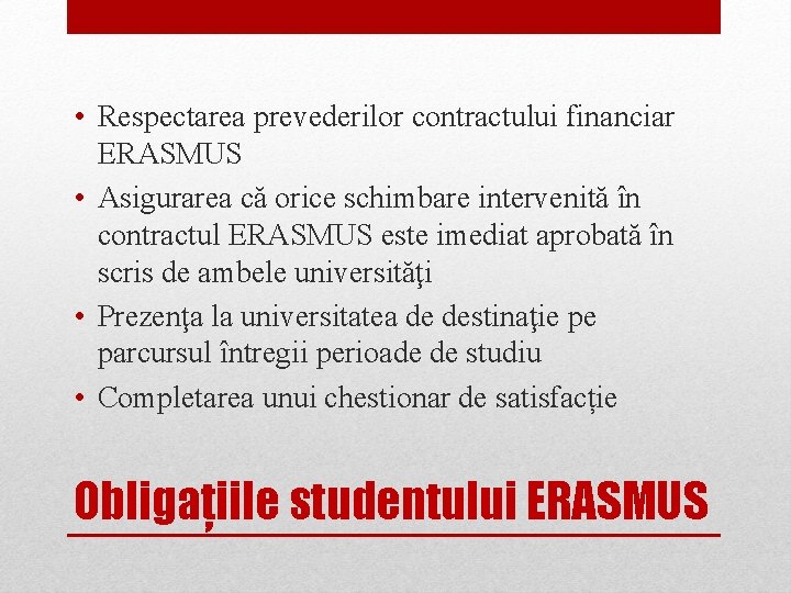  • Respectarea prevederilor contractului financiar ERASMUS • Asigurarea că orice schimbare intervenită în