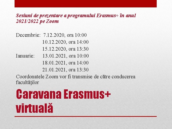 Sesiuni de prezentare a programului Erasmus+ în anul 2021/2022 pe Zoom Decembrie: 7. 12.