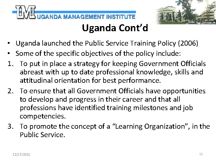 Uganda Cont’d • Uganda launched the Public Service Training Policy (2006) • Some of
