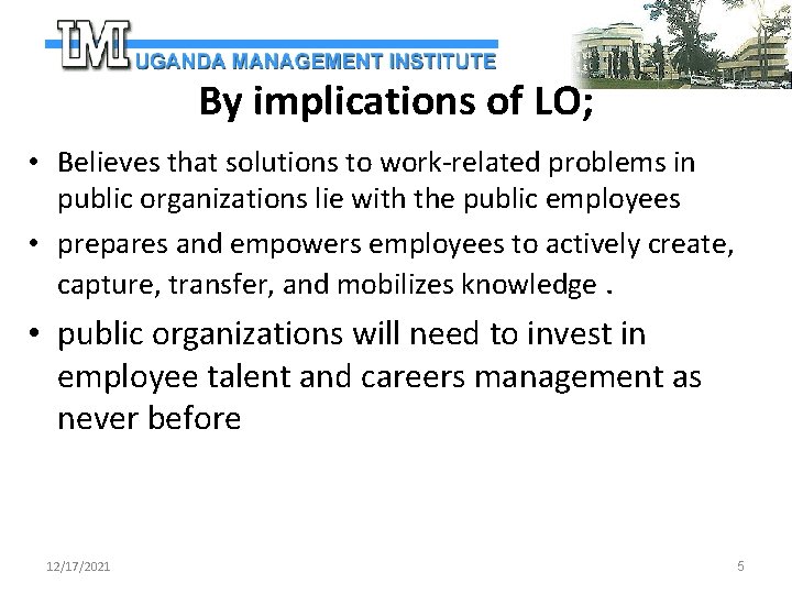 By implications of LO; • Believes that solutions to work-related problems in public organizations