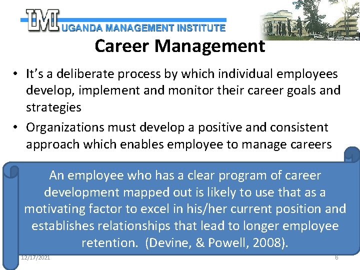 Career Management • It’s a deliberate process by which individual employees develop, implement and