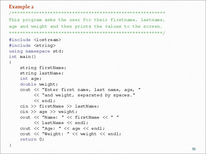 Example 2 /**************************** This program asks the user for their firstname, lastname, age and