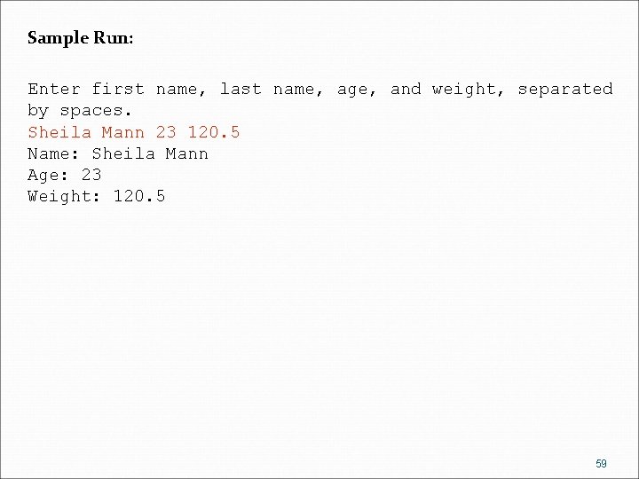 Sample Run: Enter first name, last name, age, and weight, separated by spaces. Sheila