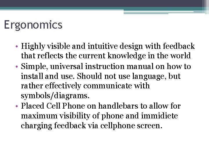 Ergonomics • Highly visible and intuitive design with feedback that reflects the current knowledge