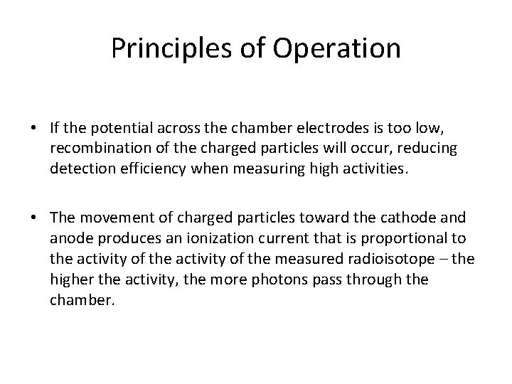 Principles of Operation • If the potential across the chamber electrodes is too low,
