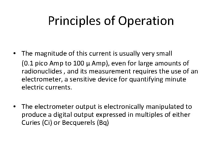 Principles of Operation • The magnitude of this current is usually very small (0.