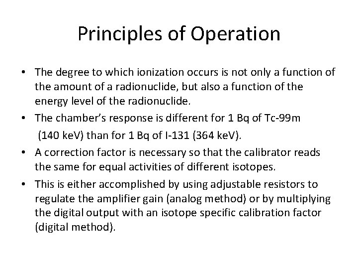 Principles of Operation • The degree to which ionization occurs is not only a