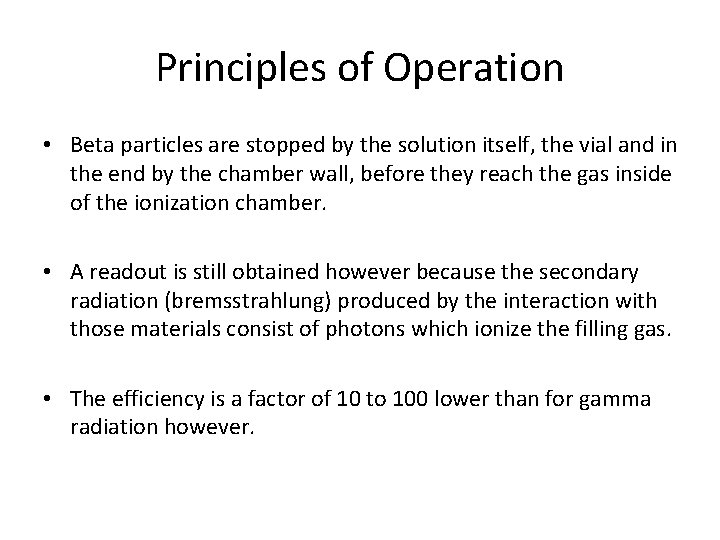 Principles of Operation • Beta particles are stopped by the solution itself, the vial