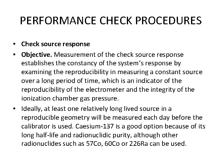 PERFORMANCE CHECK PROCEDURES • Check source response • Objective. Measurement of the check source