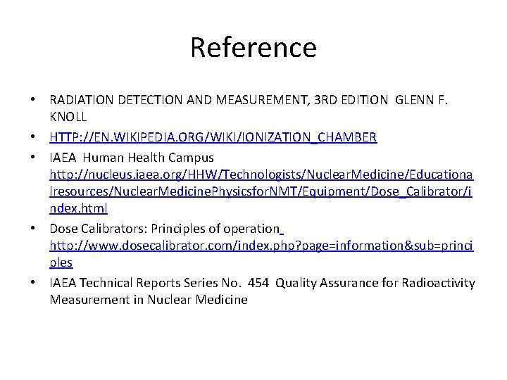 Reference • RADIATION DETECTION AND MEASUREMENT, 3 RD EDITION GLENN F. KNOLL • HTTP:
