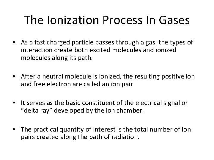 The Ionization Process In Gases • As a fast charged particle passes through a