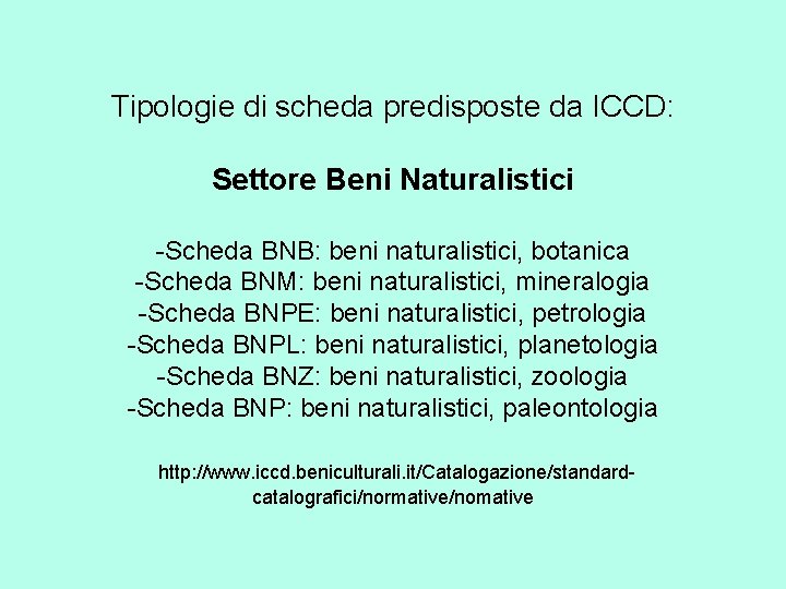 Tipologie di scheda predisposte da ICCD: Settore Beni Naturalistici -Scheda BNB: beni naturalistici, botanica