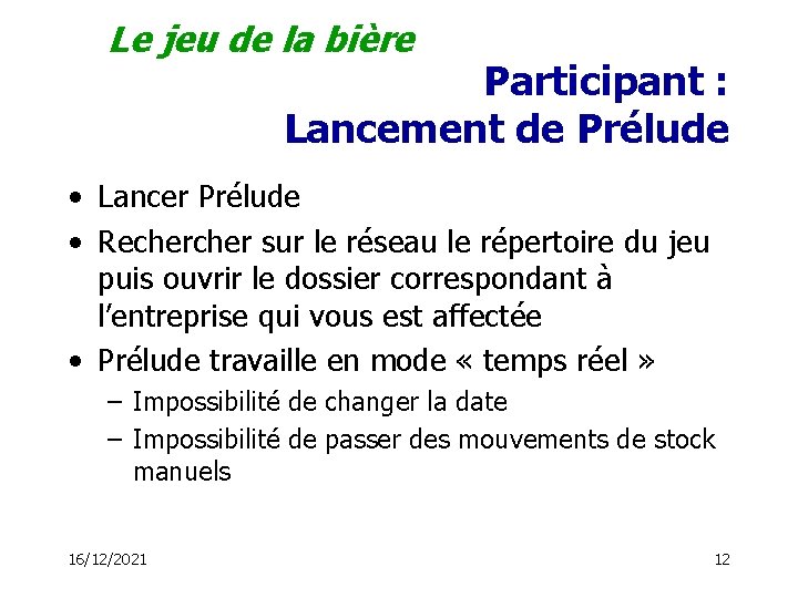 Le jeu de la bière Participant : Lancement de Prélude • Lancer Prélude •