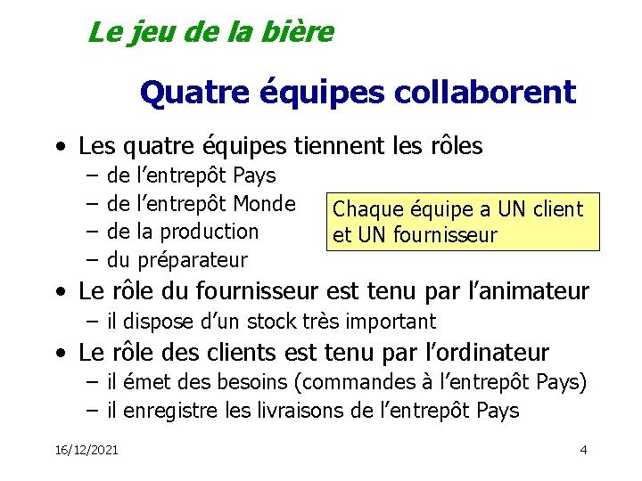 Le jeu de la bière Quatre équipes collaborent • Les quatre équipes tiennent les